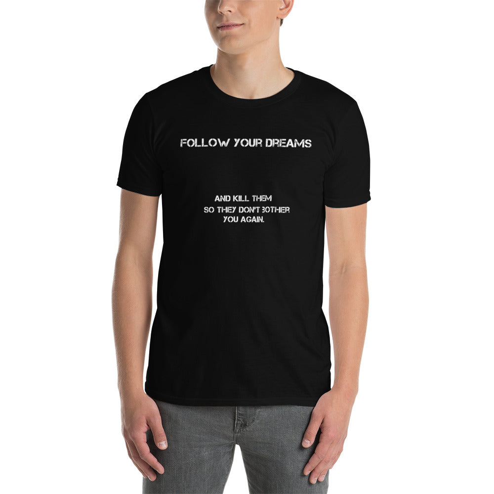 Follow your Dreams - Short-Sleeve Unisex T-Shirt