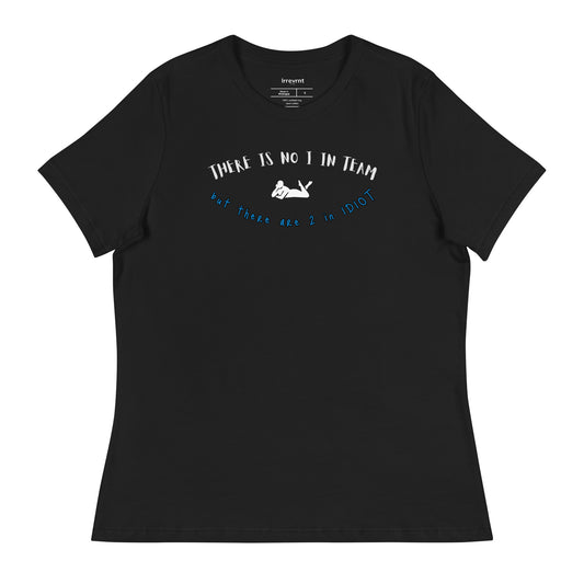 No I in team - Women's Relaxed T-Shirt